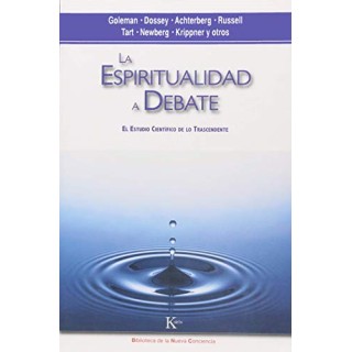 La espiritualidad a debate. El estudio cientifico de lo trascendente
